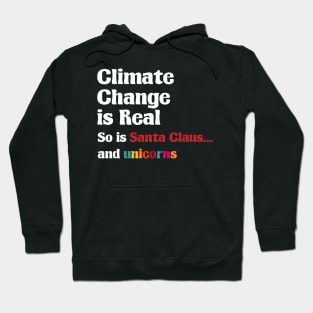 Climate Change is real So is Santa Claus and unicorns Hoodie